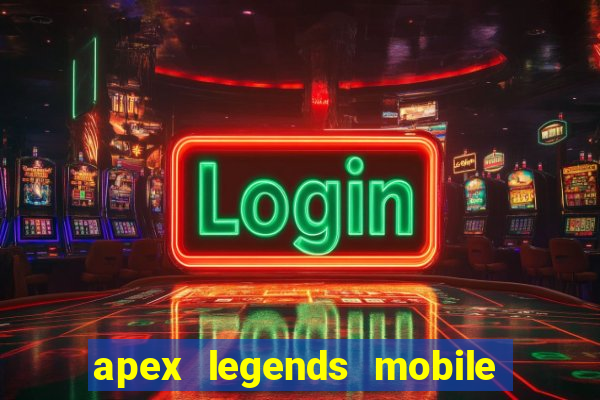 apex legends mobile vai voltar